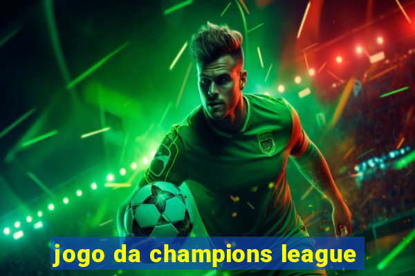 jogo da champions league