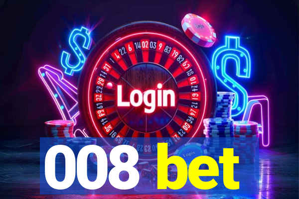 008 bet