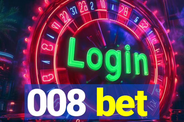 008 bet