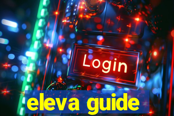 eleva guide