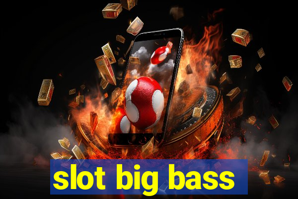 slot big bass