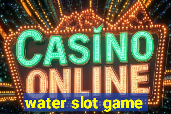 water slot game