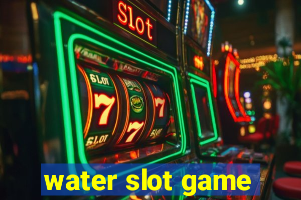 water slot game