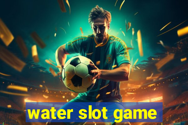 water slot game