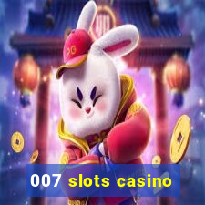 007 slots casino