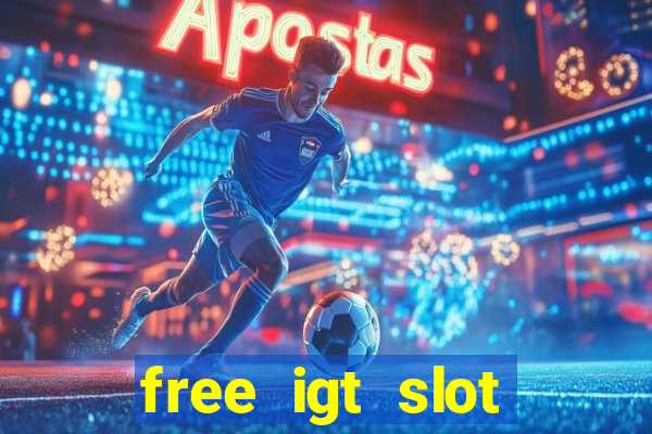 free igt slot games for fun