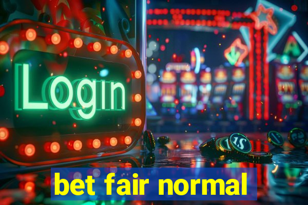 bet fair normal