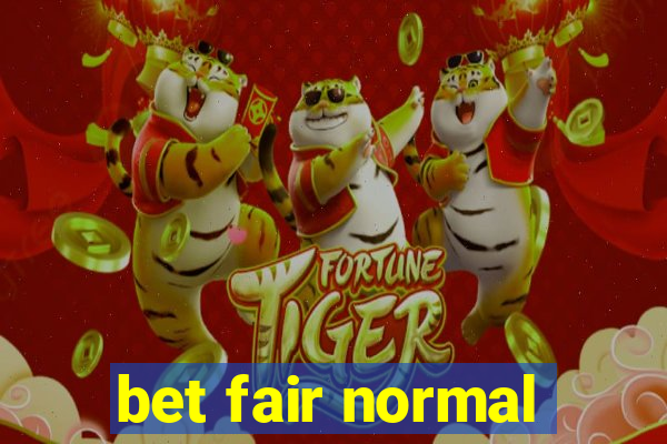 bet fair normal