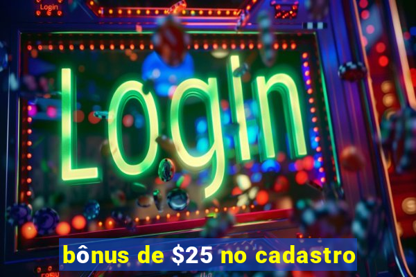 bônus de $25 no cadastro