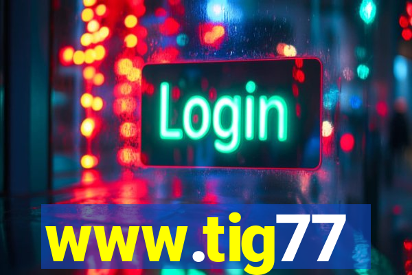 www.tig77