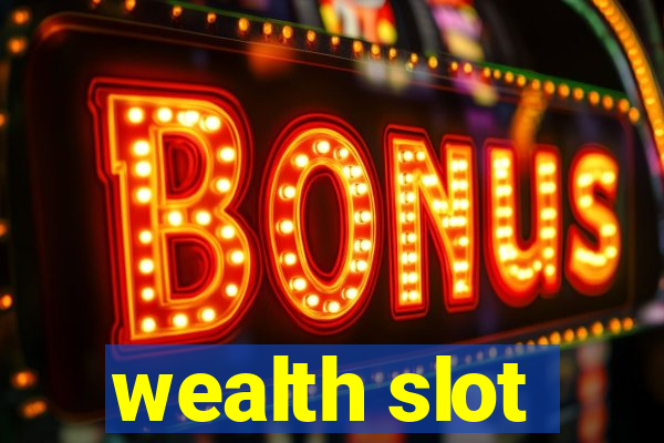 wealth slot