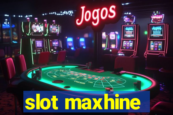 slot maxhine