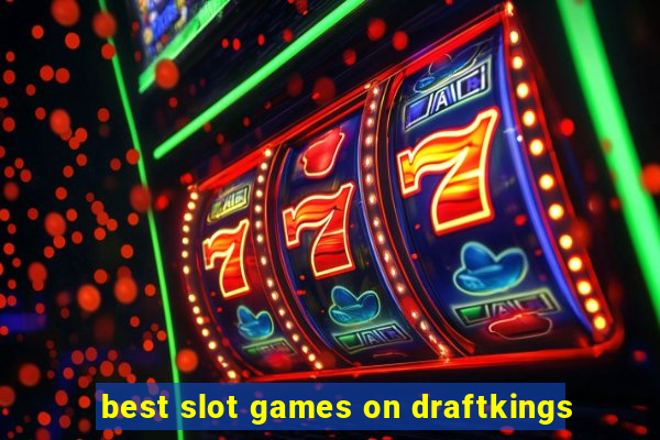 best slot games on draftkings