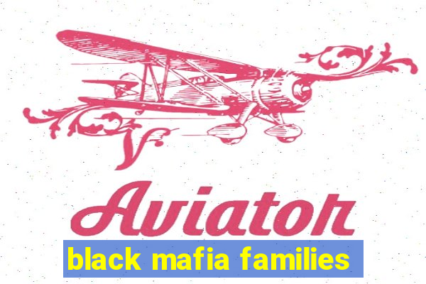 black mafia families