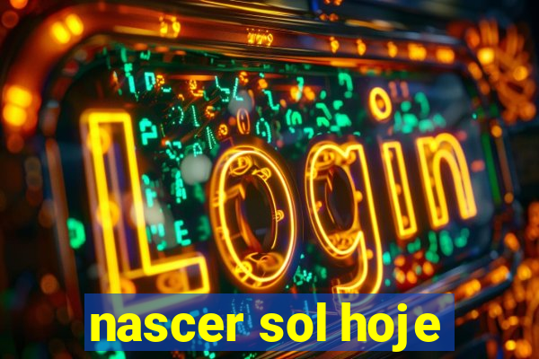 nascer sol hoje