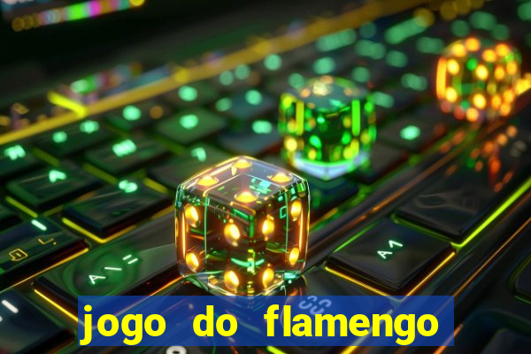 jogo do flamengo que hora