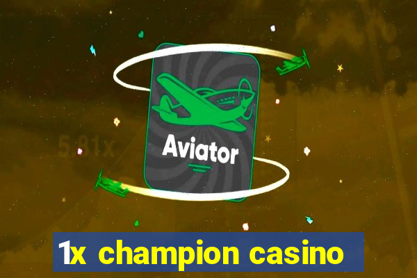 1x champion casino