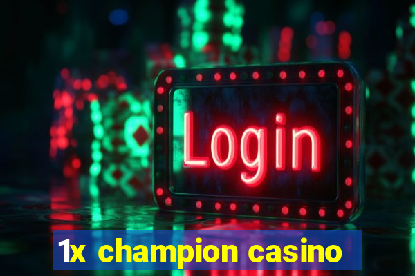 1x champion casino