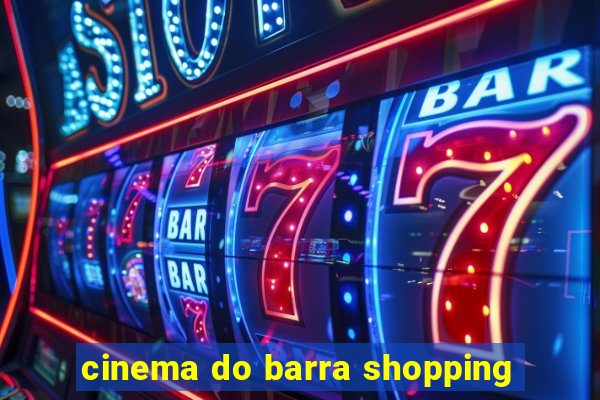 cinema do barra shopping