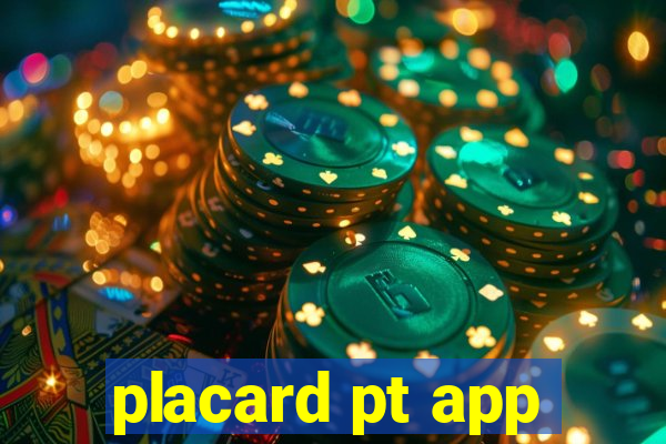 placard pt app