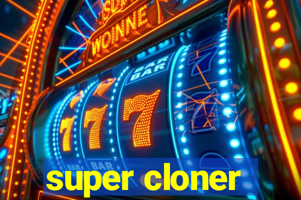 super cloner