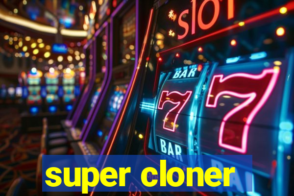 super cloner