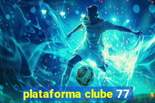 plataforma clube 77