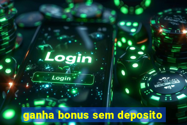 ganha bonus sem deposito