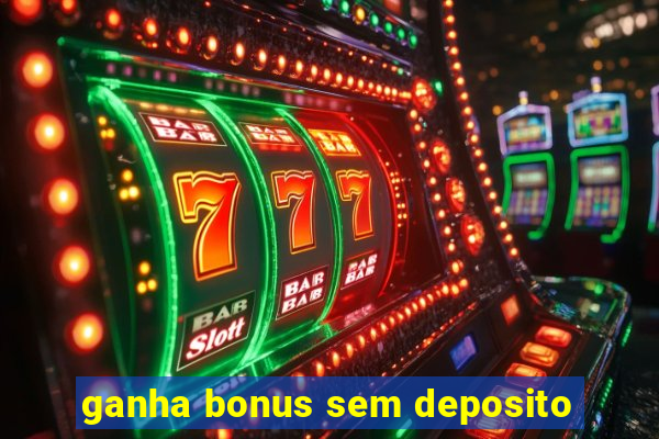 ganha bonus sem deposito