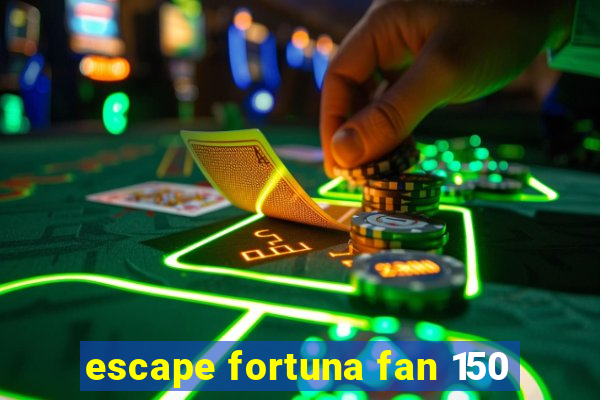 escape fortuna fan 150