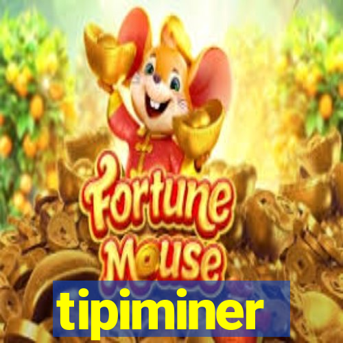 tipiminer