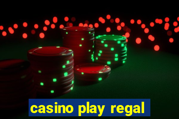 casino play regal