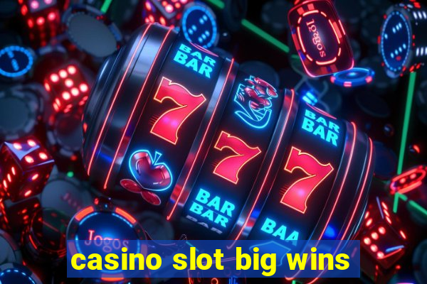 casino slot big wins