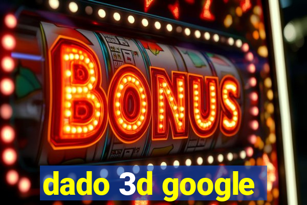 dado 3d google