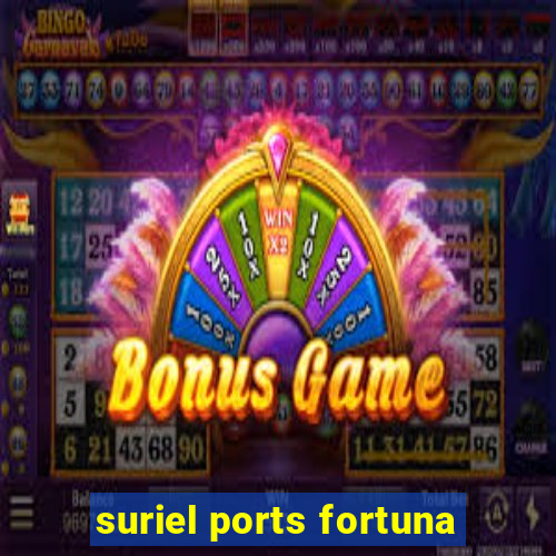 suriel ports fortuna