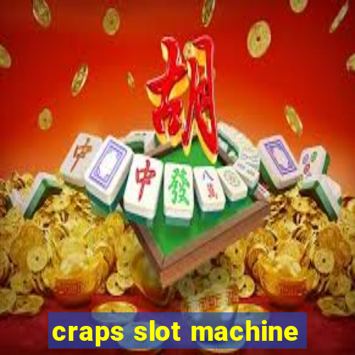 craps slot machine