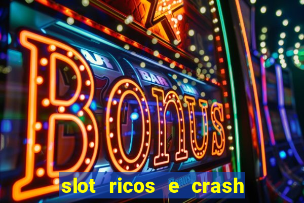 slot ricos e crash é confiável