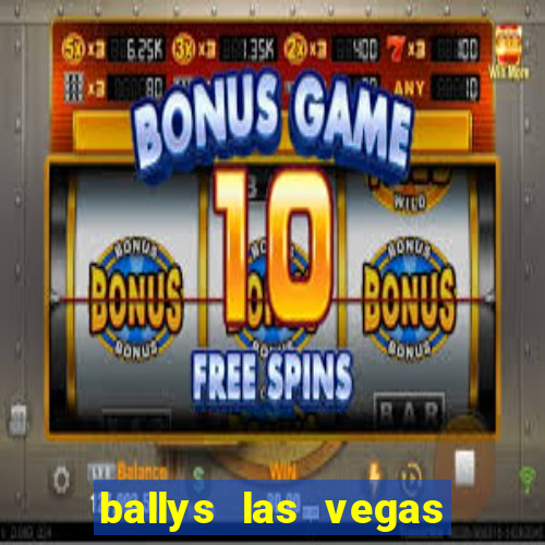 ballys las vegas hotel and casino