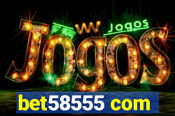 bet58555 com