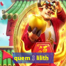 quem 茅 lilith