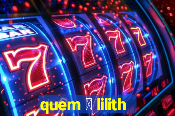 quem 茅 lilith