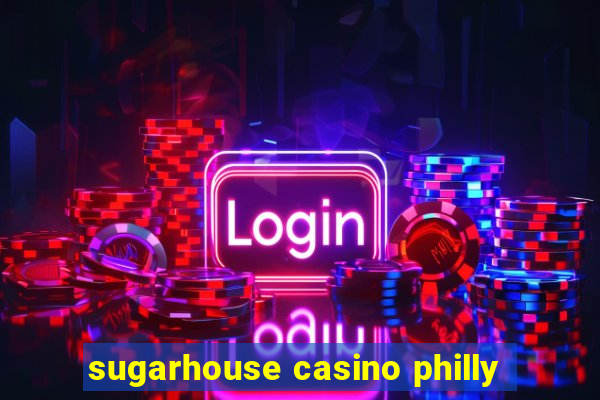 sugarhouse casino philly