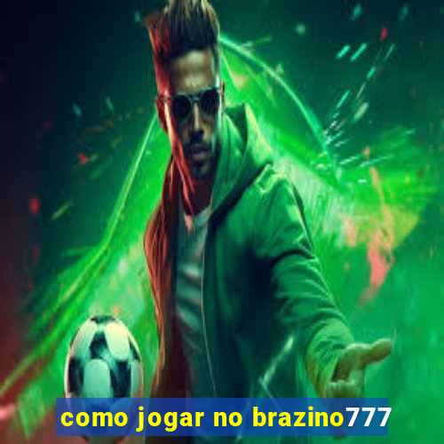 como jogar no brazino777