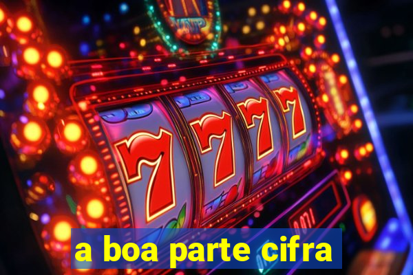 a boa parte cifra