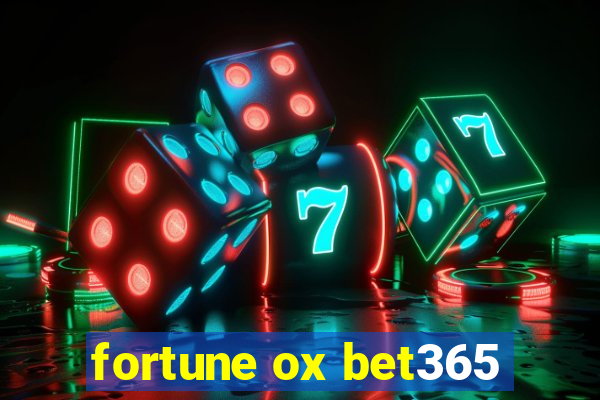 fortune ox bet365