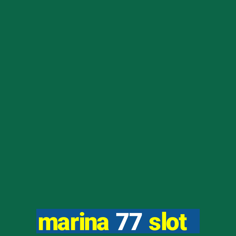 marina 77 slot