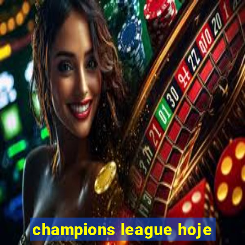 champions league hoje