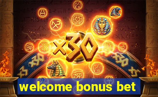 welcome bonus bet