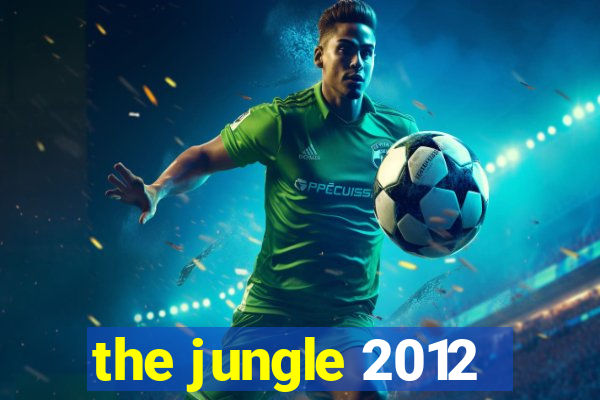 the jungle 2012