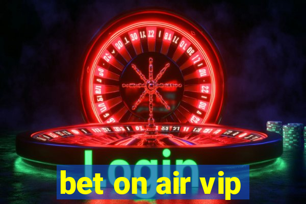 bet on air vip